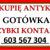 KUPIĘ ANTYKI / STAROCIE / PŁACĘ GOTÓWKĄ - Zadzwoń - dojadę !!!